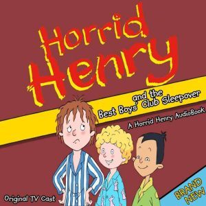 Horrid Henry and the Best Boys Club ..., Lucinda Whiteley