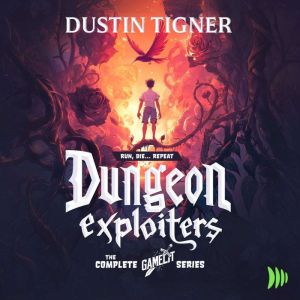 Dungeon Exploiters Bundle: The Complete GameLit Series