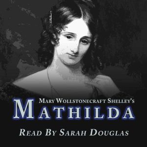 Mathilda, Mary Wollstonecraft Shelley