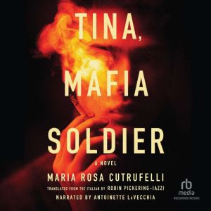 Tina, Mafia Soldier, Maria Rosa Cutrufelli