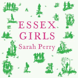 Essex Girls, Sarah Perry