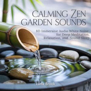 Calming Zen Garden Sounds, Luna Brook