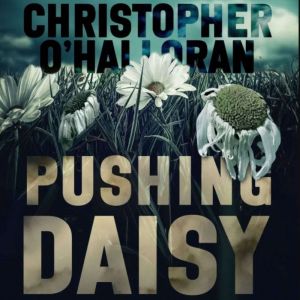 Pushing Daisy, Christopher OHalloran