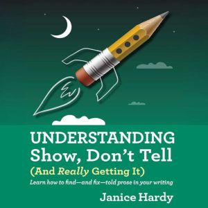 Understanding Show, Don't Tell: And Really Getting It