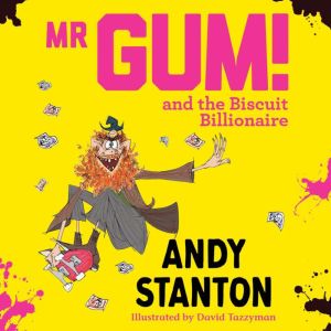 Mr Gum and the Biscuit Billionaire, Andy Stanton
