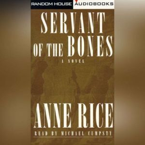 Servant of the Bones, Anne Rice