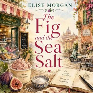 The Fig and the Sea Salt, Elise Morgan