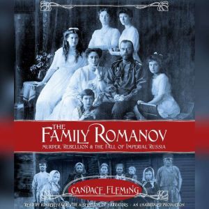 The Family Romanov Murder, Rebellion..., Candace Fleming
