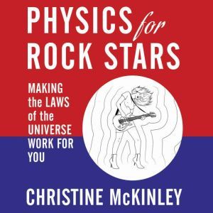 Physics for Rock Stars, Christine McKinley