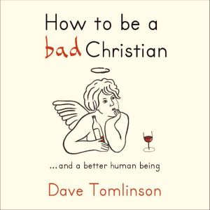 How to be a Bad Christian, Dave Tomlinson