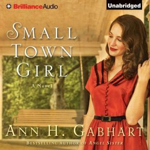 Small Town Girl, Ann H. Gabhart