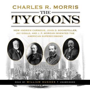 The Tycoons, Charles R. Morris