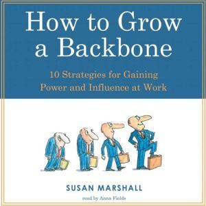 How To Grow A Backbone, Susan Marshall