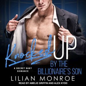 Knocked Up by the Billionaires Son, Lilian Monroe