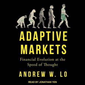 Adaptive Markets, Andrew W. Lo