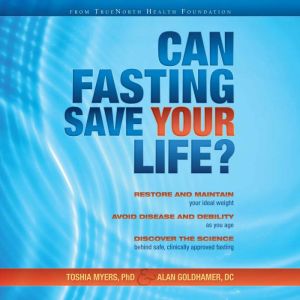 Can Fasting Save Your Life?, Toshia Myers