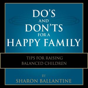 Dos and Donts for a Happy Family, Sharon Ballantine