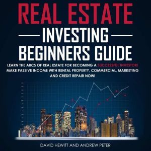 Real Estate Investing Beginners Guide..., David Hewitt