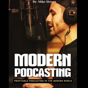 Modern Podcasting, Dr. Mike Steves