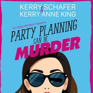Party Planning Can Be Murder: A Party Planner Mystery