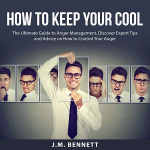 How to Keep Your Cool The Ultimate G..., J.M. Bennett
