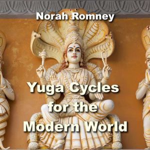 Yuga Cycles for the Modern World, NORAH ROMNEY