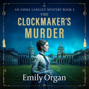 The Clockmakers Murder, Emily Organ