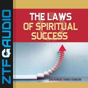 The Laws of Spiritual Success Volume..., Zacharias Tanee Fomum