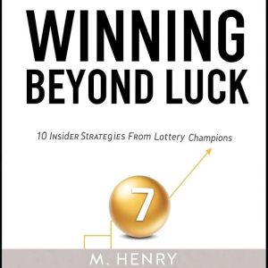 Winning Beyond Luck: 10 Insider Strategies From Lottery Champions