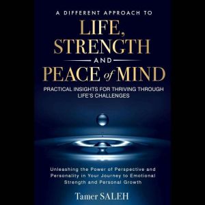A Different Approach to Life, Strengt..., Tamer Saleh
