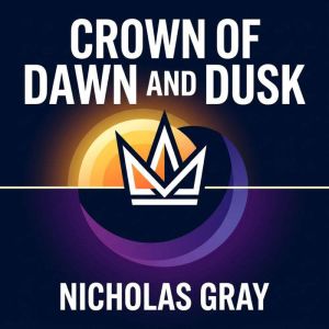 Crown of Dawn and Dusk, Nicholas Gray