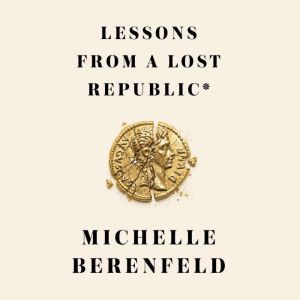 Lessons From a Lost Republic, Michelle Berenfeld
