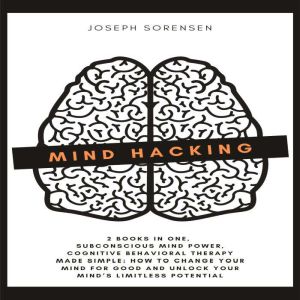 Mind Hacking 2 Books in One, Subcons..., Joseph Sorensen
