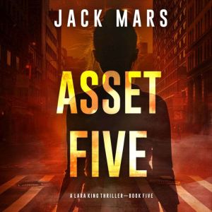 Asset Five (A Lara King Espionage ThrillerBook 5)