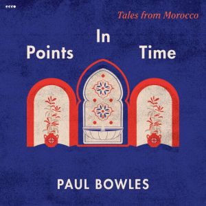 Points in Time, Paul Bowles