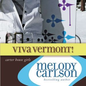 Viva Vermont!, Melody Carlson