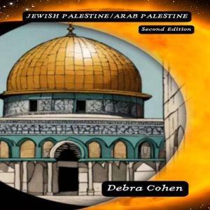 JEWISH PALESTINEARAB PALESTINE SECON..., Debra Cohen