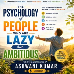 The Psychology of People Who Are Lazy..., Ashwani