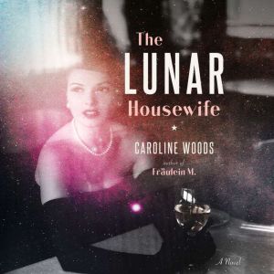 The Lunar Housewife, Caroline Woods