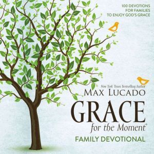 Grace for the Moment Family Devotiona..., Max Lucado