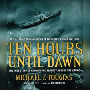 Ten Hours Until Dawn, Michael J. Tougias