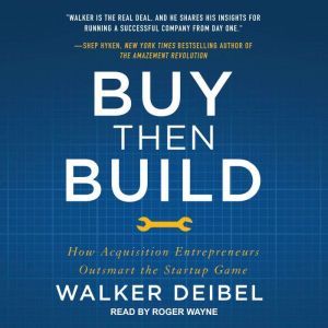 Buy Then Build, Walker Deibel