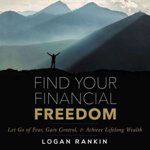 Find Your Financial Freedom, Logan Rankin