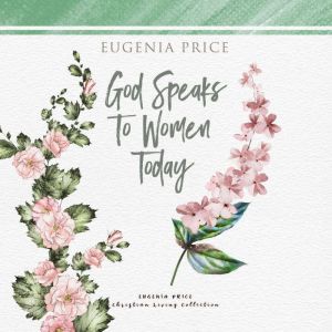 God Speaks to Women Today, Eugenia Price
