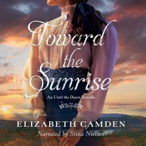 Toward the Sunrise, Elizabeth Camden