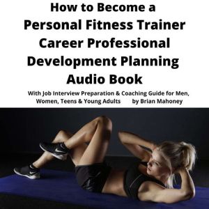 How to Become a Personal Fitness Trai..., Brian Mahoney
