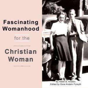 Fascinating Womanhood for the Christi..., Helen B. Andelin