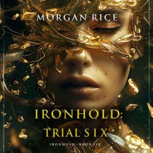Ironhold Trial Six Book Six of the ..., Morgan Rice
