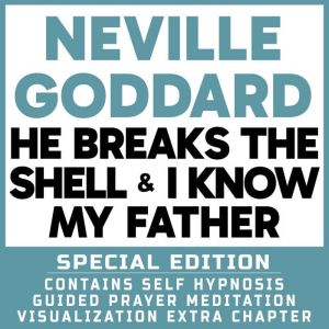 He Breaks The Shell & I Know My Father - Special Edition - Self Hypnosis Guided Prayer Meditation Visualization