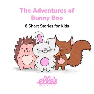 The Adventures of Bunny Boo, Elles Stories for Kids